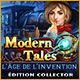 Modern Tales: L'Âge de l'Invention Éditon Collector