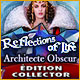Reflections of Life: Architecte Obscur Édition Collector