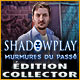 Shadowplay: Murmures du Passé Édition Collector