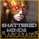 Shattered Minds: Mascarades