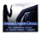 Special Enquiry Detail: Les inspecteurs Turino et Lamonte mènent l'enquête