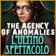 The Agency of Anomalies: L'ultimo spettacolo
