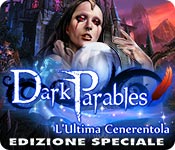 Dark Parables: L'Ultima Cenerentola Edizione Speciale