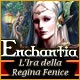 Enchantia: L'ira della Regina Fenice
