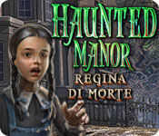 Haunted Manor: Regina di morte