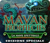 Mayan Prophecies: La nave spettrale Edizione Speciale
