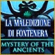 Mystery of the Ancients: La maledizione di Fontenera