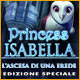 Princess Isabella: L'Ascesa di una Erede Edizione Speciale
