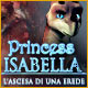 Princess Isabella: L'Ascesa di una Erede