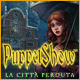 PuppetShow: La città perduta