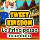 Sweet Kingdom: La Principessa Incantata 