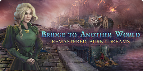 Bridge to Another World Remastered: Burnt Dreams